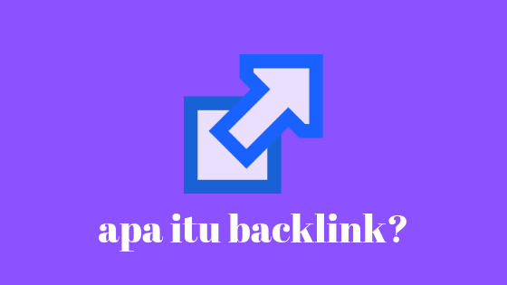 Apa Itu Backlink? Cari Tau Yuk Pengertian, dan Manfaatnya